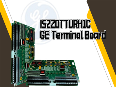 Una guía completa para la placa de terminales GE IS220TTURH1C