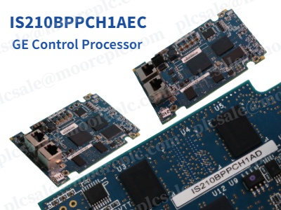 Procesador de control GE IS210BPPCH1AEC: El núcleo de los sistemas Mark VIe